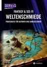 Fantasy & Sci-Fi - Weltenschmiede, Schreibratgeber, Praxisbuch für Autoren aus dem Hause "SofaTalk24" - Perry Payne - 9783384440167