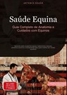 Saúde Equina: Guia Completo de Anatomia e Cuidados com Equinos - Artemis Saage - 9783384445469