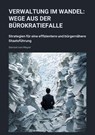 Verwaltung im Wandel: Wege aus der Bürokratiefalle - Gernot von Meyer - 9783384445810