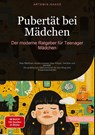Pubertät bei Mädchen: Der moderne Ratgeber für Teenager Mädchen - Artemis Saage - Deutschland - 9783384478825