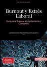 Burnout y Estrés Laboral: Guía para Superar el Agotamiento y Cansancio - Bendis A. I. Saage - Español - 9783384516428