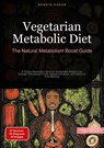 Vegetarian Metabolic Diet: The Natural Metabolism Boost Guide - Bendis A. I. Saage - English - 9783384521989
