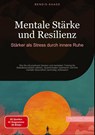 Mentale Stärke und Resilienz: Stärker als Stress durch innere Ruhe - Bendis A. I. Saage - Deutschland - 9783384524294