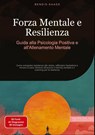 Forza Mentale e Resilienza: Guida alla Psicologia Positiva e all'Allenamento Mentale - Bendis A. I. Saage - Italiano - 9783384527462