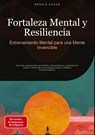 Fortaleza Mental y Resiliencia: Entrenamiento Mental para una Mente Invencible - Bendis A. I. Saage - Español - 9783384527509