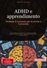 ADHD e apprendimento: Strategie di successo per la scuola e l'università - Bendis A. I. Saage - Italiano - 9783384531315