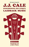 J.J. Cale - Remembering his unique laidback music - Richard Koechli - 9783384559425
