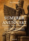 Sumerer und Anunnaki Geschichte - Mythos - Vermächtnis - Barry Jünemann - 9783384617675