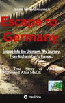 Escape to Germany - Abdullah Mohmand - 9783384618672