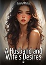 A Husband and Wife's Desires. 2 - Emily White - 9783384679666