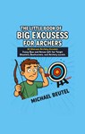 The Little Book of Big Excuses for Archers - Michael Beutel - 9783384684677
