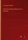 The Seven Parables, Matthew XIII. An Exposition - Arno Clemens Gaebelein - 9783385456280