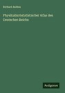 Physikalischstatistischer Atlas des Deutschen Reichs - Richard Andree - 9783386328609