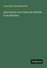 Sprichwörter des Volkes der Oberfalz in der Mundart - Franz Xaver von Schönwerth - 9783386343671