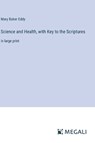 Science and Health, with Key to the Scriptures - Mary Baker Eddy - 9783387027792