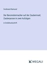 Der Barometermacher auf der Zauberinsel; Zauberposse in zwei Aufzügen - Ferdinand Raimund - 9783387055429