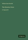 The Elevator; Farce - William Dean Howells - 9783388044415