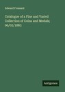 Catalogue of a Fine and Varied Collection of Coins and Medals; 06/02/1883 - Edward Frossard - 9783388899626