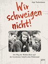 Wir schweigen nicht. Der Weg der Weißen Rose und der Geschwister Scholl in den Widerstand - Anja Tuckermann - 9783401068541