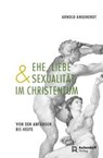 Ehe, Liebe und Sexualität im Christentum - Arnold Angenendt - 9783402131466