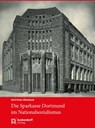 Die Sparkasse Dortmund im Nationalsozialismus - Karl-Peter Ellerbrock - 9783402251607