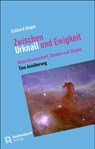 Zwischen Urknall und Ewigkeit - Eckhard Bieger - 9783402251621