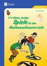 111 kleine, lustige Spiele für den Mathematikunterricht - Almuth Bartl - 9783403044239