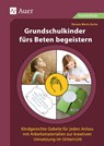 Grundschulkinder fürs Beten begeistern - Renate Maria Zerbe - 9783403080169