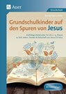 Grundschulkinder auf den Spuren von Jesus - Renate Maria Zerbe - 9783403081159