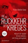Die Rückkehr des Krieges - Franz-Stefan Gady - 9783404014798