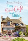 Das kleine Cafe an der Muhle - Barbara Erlenkamp - 9783404179565