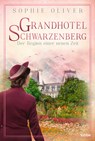 Grandhotel Schwarzenberg - Der Beginn einer neuen Zeit - Sophie Oliver - 9783404180981