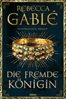 Die fremde Königin - Rebecca Gablé - 9783404184613