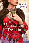 Das Vermächtnis der Heilerin - Isabel Voss - 9783404185412