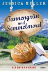 Tannengrün und Semmelmord - Jessica Müller - 9783404188024