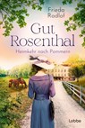 Gut Rosenthal - Heimkehr nach Pommern - Frieda Radlof - 9783404192526