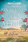 Ein kleines Stück von Afrika - Aufbruch - Christina Rey - 9783404193035