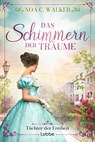 Das Schimmern der Träume - Töchter der Freiheit - Noa C. Walker - 9783404193233