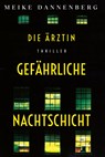 Die Ärztin - Gefährliche Nachtschicht - Meike Dannenberg - 9783404193325