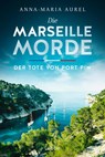 Die Marseille-Morde - Der Tote von Port Pin - Anna-Maria Aurel - 9783404193554