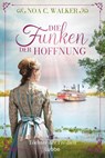 Die Funken der Hoffnung - Töchter der Freiheit - Noa C. Walker - 9783404193608