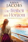 Töchter des Südsterns - Die Freiheit am Horizont - Anna Jacobs - 9783404194797