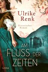 Am Fluss der Zeiten - Ulrike Renk - 9783404194995