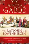 Von Ratlosen und Löwenherzen - Rebecca Gablé - 9783404642427
