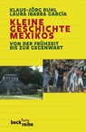 Kleine Geschichte Mexikos - Klaus-Jörg Ruhl ; Laura Ibarra Garcia - 9783406421662