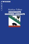 Geschichte Sachsen-Anhalts - Mathias Tullner - 9783406572869