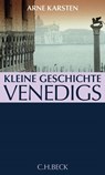 Kleine Geschichte Venedigs - Arne Karsten - 9783406576409