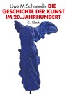 Die Geschichte der Kunst im 20. Jahrhundert - Uwe M. Schneede - 9783406606243
