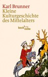 Kleine Kulturgeschichte des Mittelalters - Karl Brunner - 9783406637155
