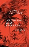 Frühling der Barbaren - Jonas Lüscher - 9783406646959